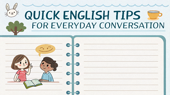 Quick English Tips for Everyday Conversation